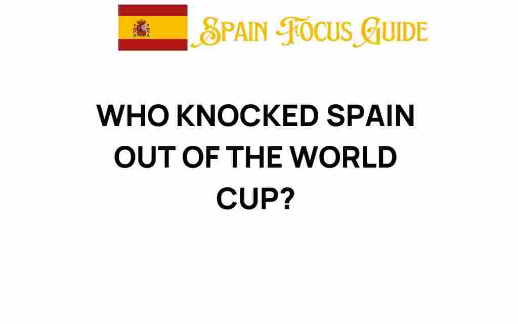 who-knocked-spain-out-of-world-cup