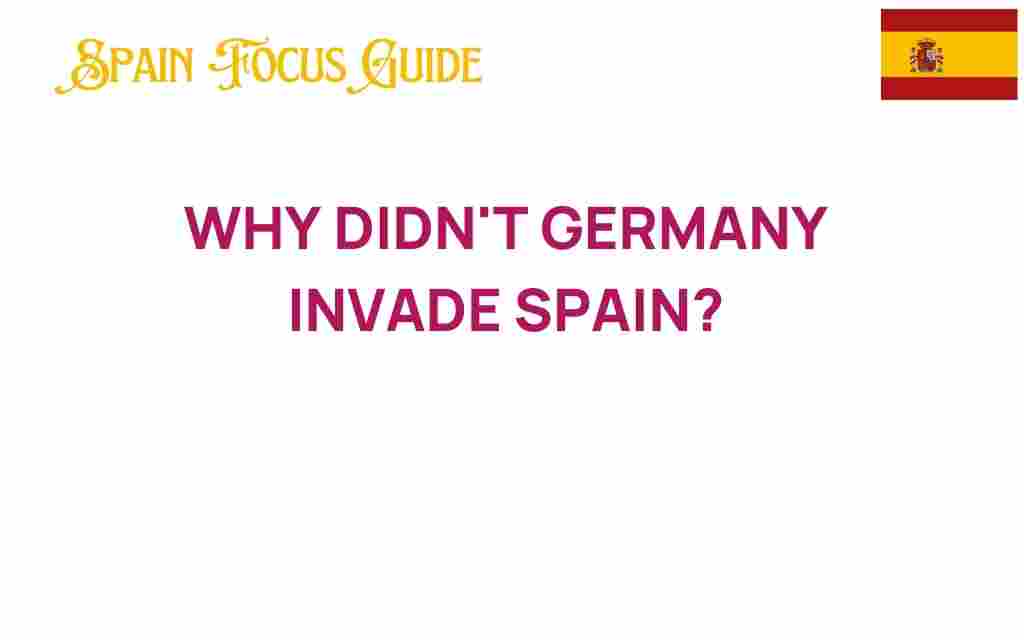 why-didnt-germany-invade-spain